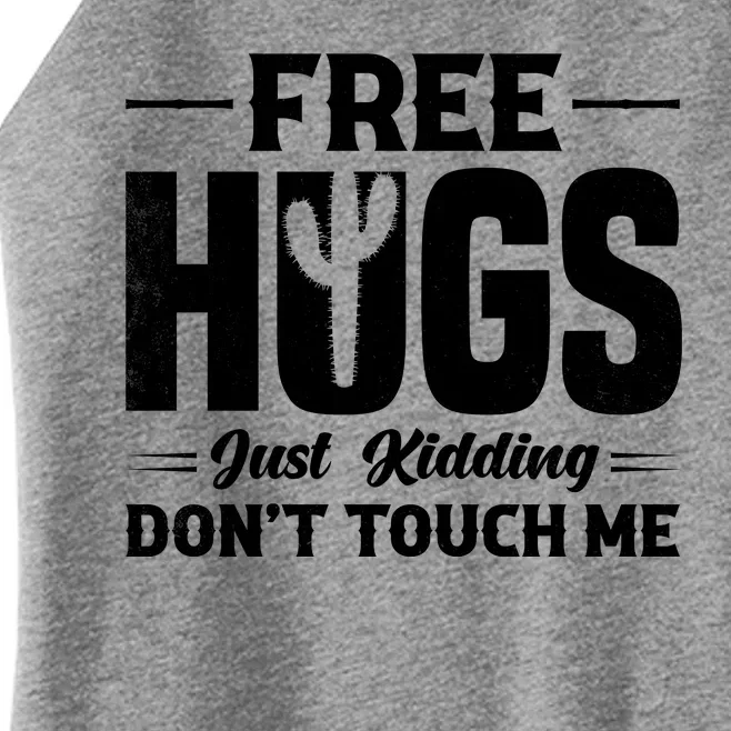 Pro Anti Social Free Hugs Just Kidding Dont Touch Me Women’s Perfect Tri Rocker Tank