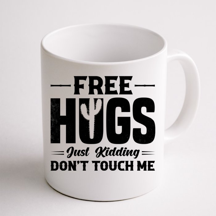 Pro Anti Social Free Hugs Just Kidding Dont Touch Me Front & Back Coffee Mug