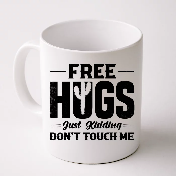 Pro Anti Social Free Hugs Just Kidding Dont Touch Me Front & Back Coffee Mug