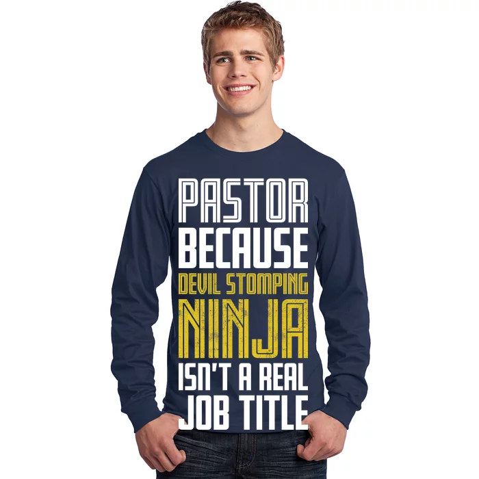 Pastor Devil Stomping Ninja Isn't A Real Job Title Long Sleeve Shirt