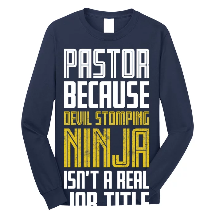 Pastor Devil Stomping Ninja Isn't A Real Job Title Long Sleeve Shirt