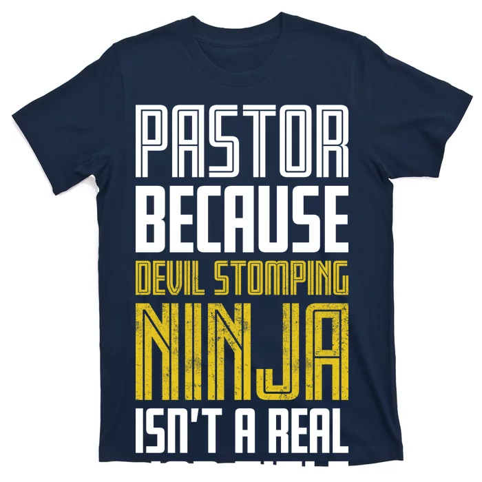 Pastor Devil Stomping Ninja Isn't A Real Job Title T-Shirt