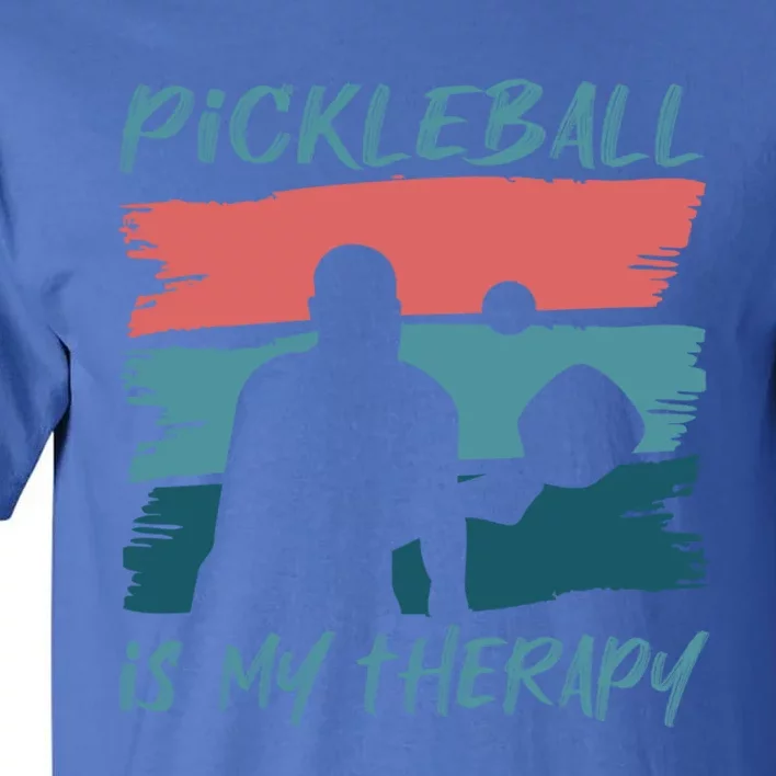 Pickleball As Therapy Funny Saying Hobby Sports Cool Gift Tall T-Shirt