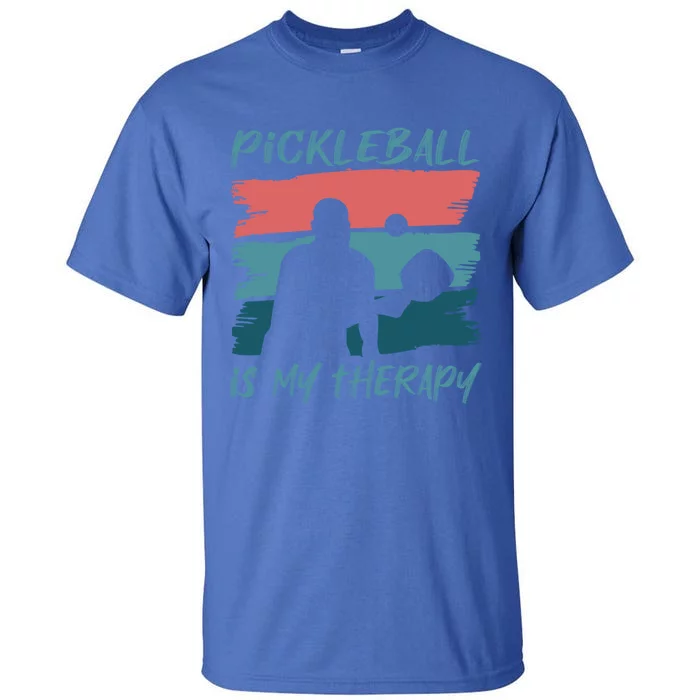 Pickleball As Therapy Funny Saying Hobby Sports Cool Gift Tall T-Shirt