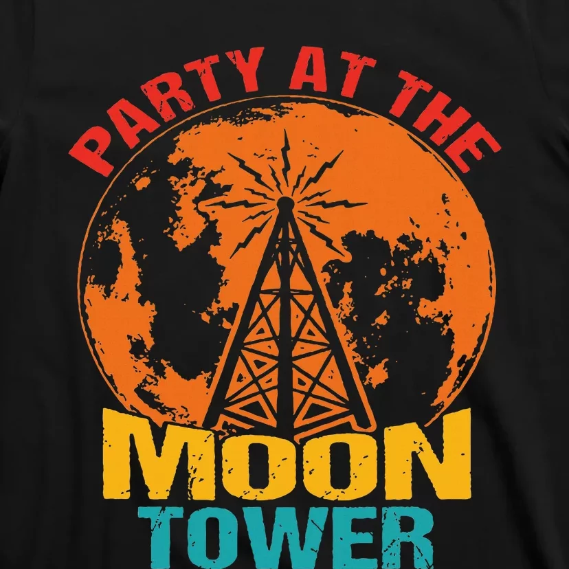 Party At The Moon Tower T-Shirt