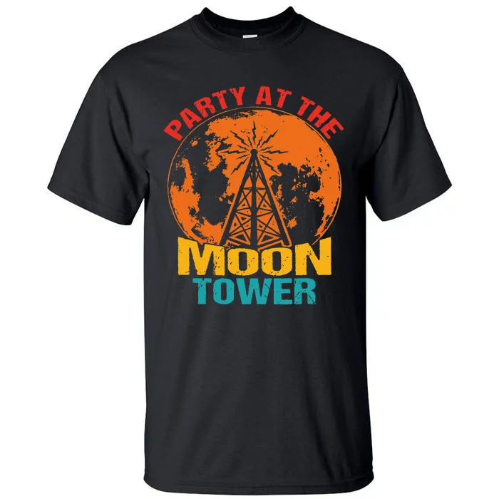 Party At The Moon Tower Tall T-Shirt