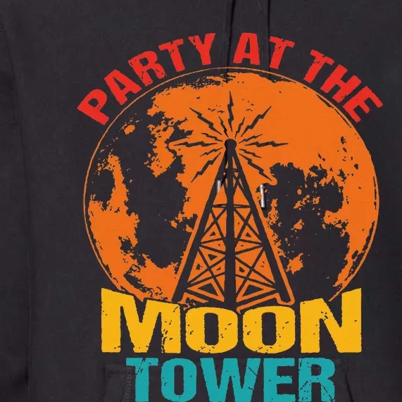 Party At The Moon Tower Premium Hoodie