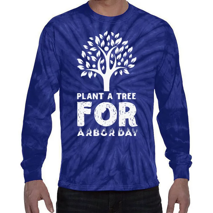 Plant A Tree For Arbor Day Tie-Dye Long Sleeve Shirt