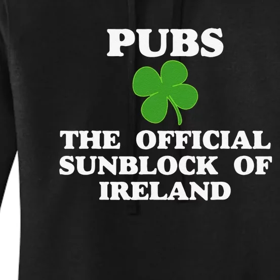 Pubs Are The Sunblock Of Ireland Drinking Women's Pullover Hoodie