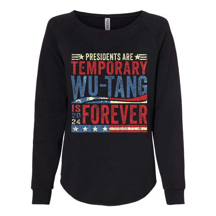 Presidents Are Temporary W.U.T.A.N.G Is Forever 2024 Womens California Wash Sweatshirt