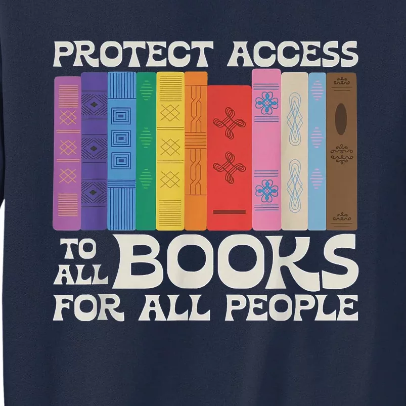 Protect Access To All Books For All People Funny Book Lover Tall Sweatshirt