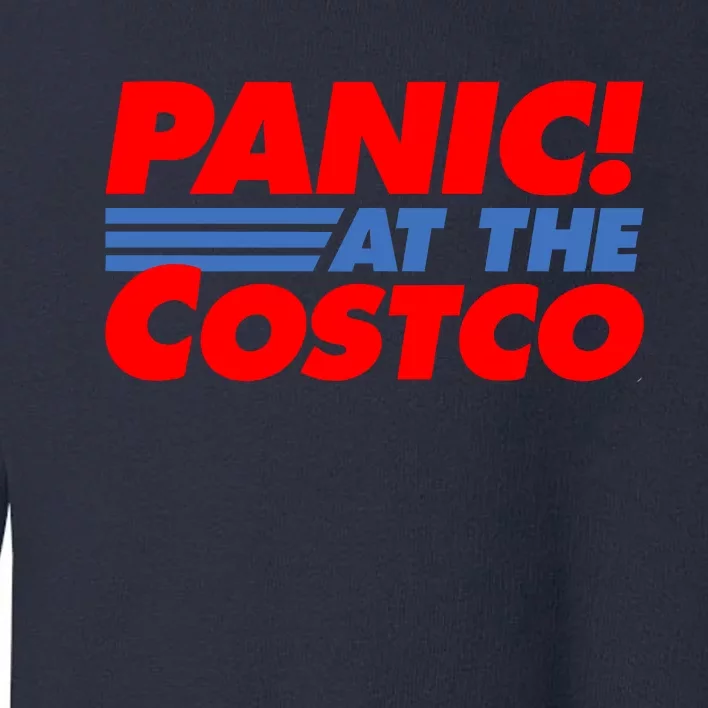 Panic At The Costco Funny Meme Toddler Sweatshirt