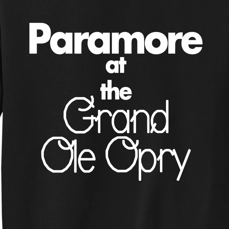 P.A.R.A.M.O.R.E At The Grand Ole Opry. Tall Sweatshirt