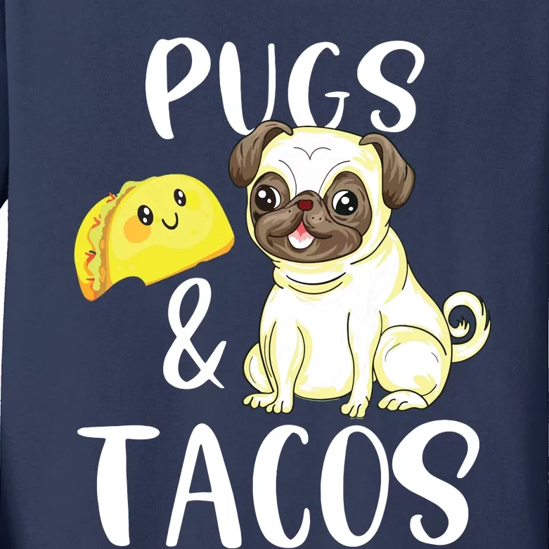 Pugs And Tacos Funny Pug And Tacos Gift Funny Dog Lover Kids Long Sleeve Shirt