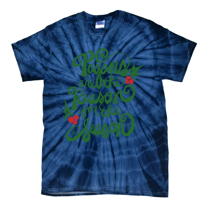 Pagans Are The Reason For The Season Yule Christmas Xmas Holiday Tie-Dye T-Shirt