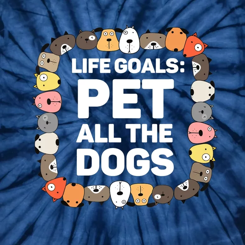 Pet All The Dogs Life Goals Funny Dog Lover Puppy Dog Tie-Dye T-Shirt