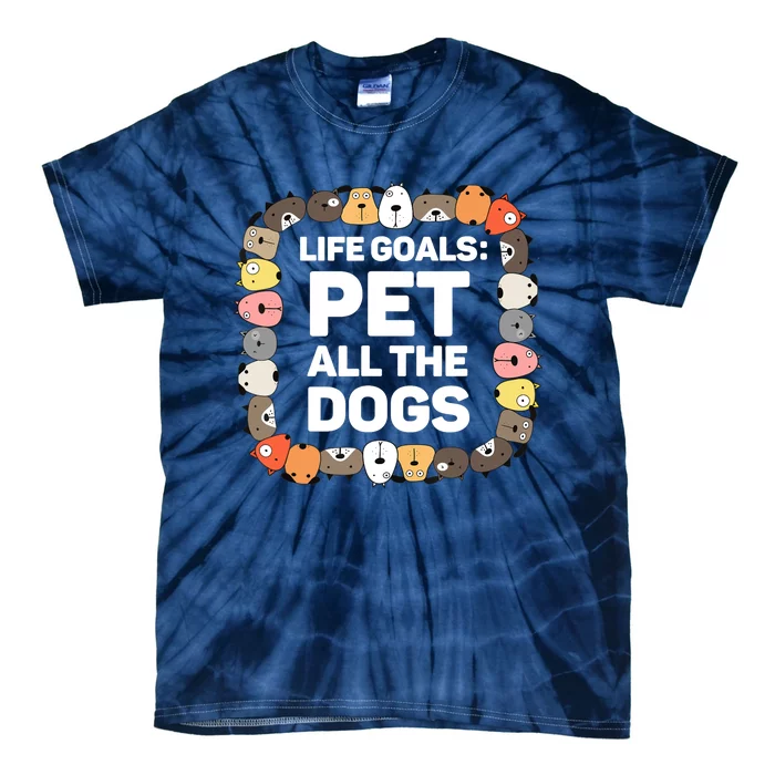 Pet All The Dogs Life Goals Funny Dog Lover Puppy Dog Tie-Dye T-Shirt