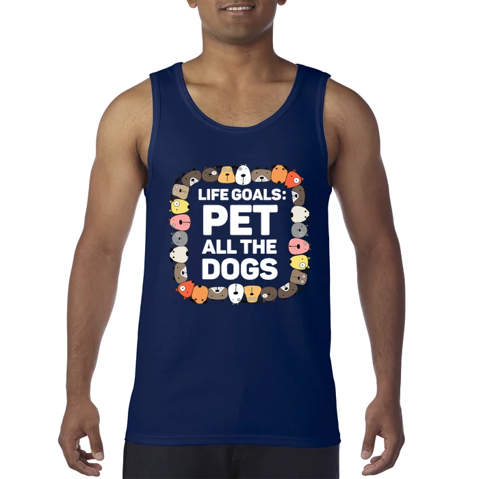 Pet All The Dogs Life Goals Funny Dog Lover Puppy Dog Tank Top