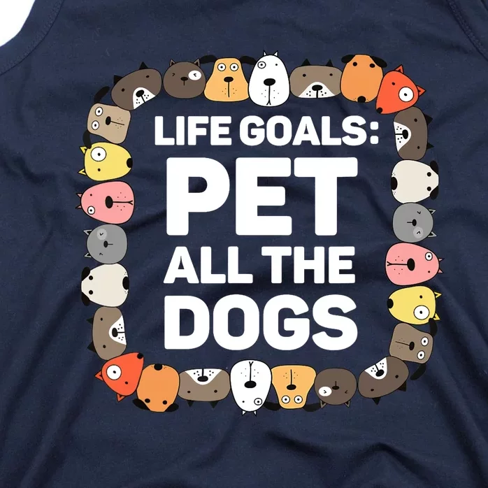 Pet All The Dogs Life Goals Funny Dog Lover Puppy Dog Tank Top