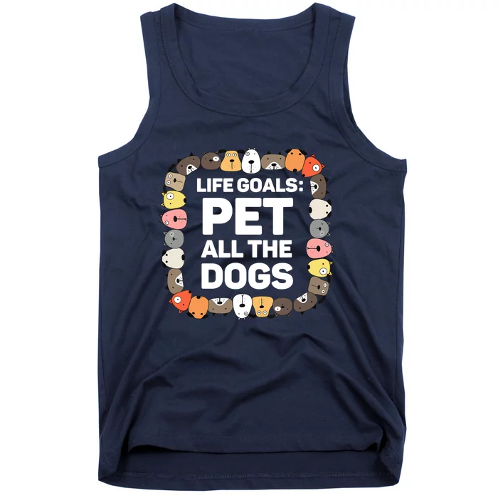 Pet All The Dogs Life Goals Funny Dog Lover Puppy Dog Tank Top