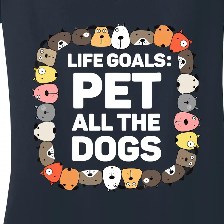 Pet All The Dogs Life Goals Funny Dog Lover Puppy Dog Women's V-Neck T-Shirt