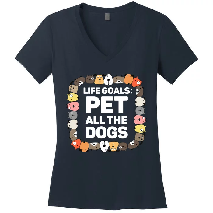 Pet All The Dogs Life Goals Funny Dog Lover Puppy Dog Women's V-Neck T-Shirt