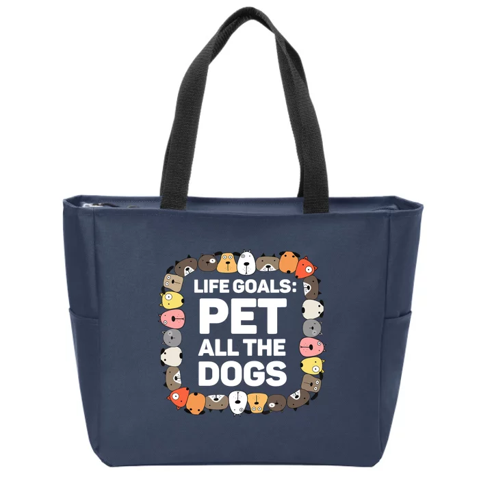 Pet All The Dogs Life Goals Funny Dog Lover Puppy Dog Zip Tote Bag