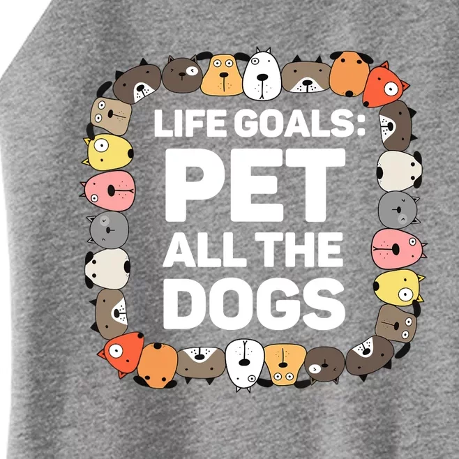 Pet All The Dogs Life Goals Funny Dog Lover Puppy Dog Women’s Perfect Tri Rocker Tank