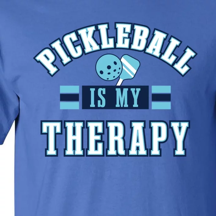 Pickleball As Therapy Ironic Saying Dinking Gift Tall T-Shirt