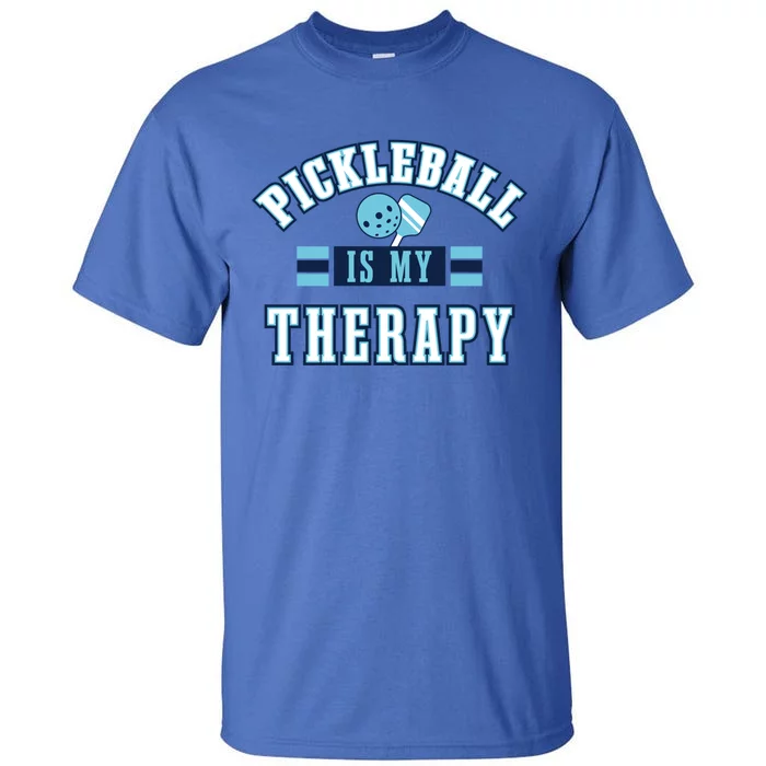 Pickleball As Therapy Ironic Saying Dinking Gift Tall T-Shirt