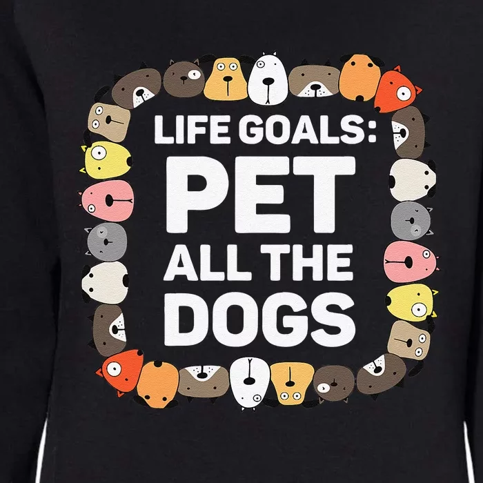 Pet All The Dogs Life Goals Funny Dog Lover Puppy Dog Womens California Wash Sweatshirt