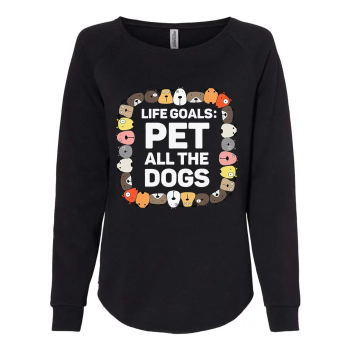 Pet All The Dogs Life Goals Funny Dog Lover Puppy Dog Womens California Wash Sweatshirt