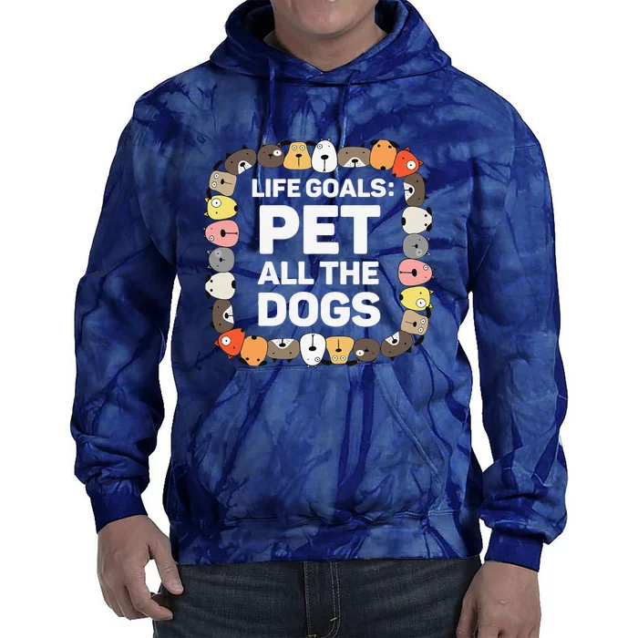 Pet All The Dogs Life Goals Funny Dog Lover Puppy Dog Tie Dye Hoodie