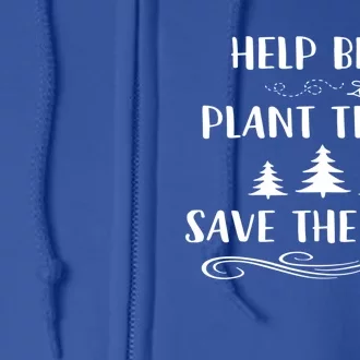 Plant A Tree Clean The Seas Save The Bees Happy Earth Day Great Gift Full Zip Hoodie