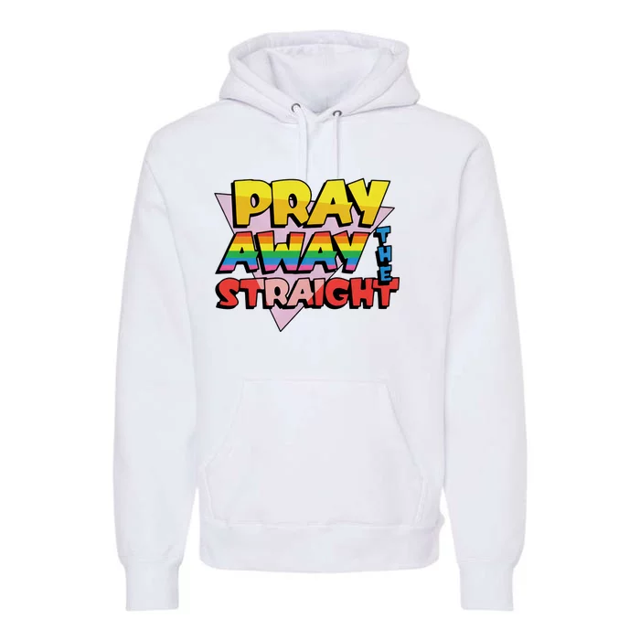 Pray Away The Straight Funny Pride Rainbow Flag LGBT Premium Hoodie