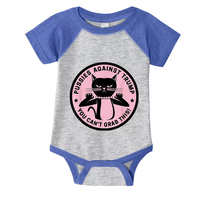 Pussies Against Trump You Can’T Grab This Infant Baby Jersey Bodysuit