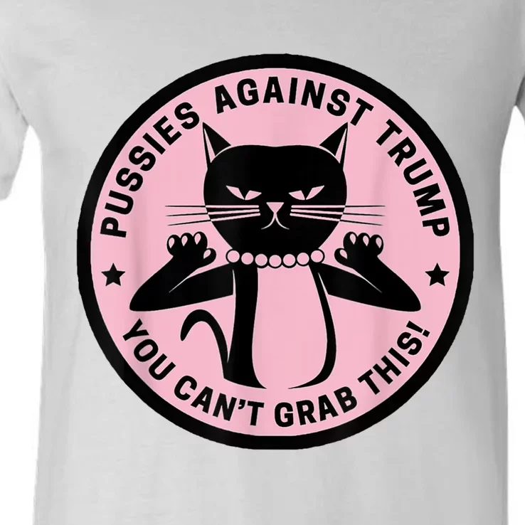 Pussies Against Trump You Can’T Grab This V-Neck T-Shirt