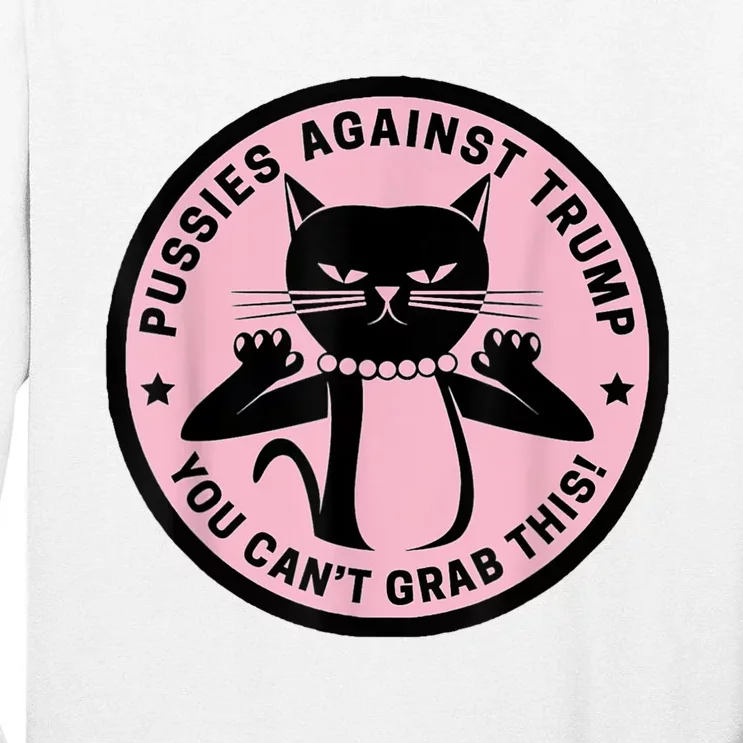 Pussies Against Trump You Can’T Grab This Tall Long Sleeve T-Shirt