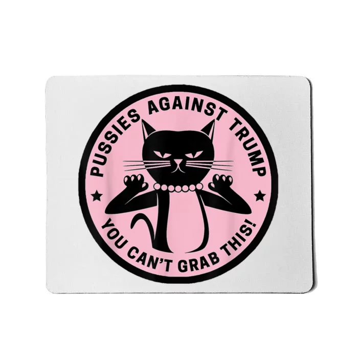 Pussies Against Trump You Can’T Grab This Mousepad