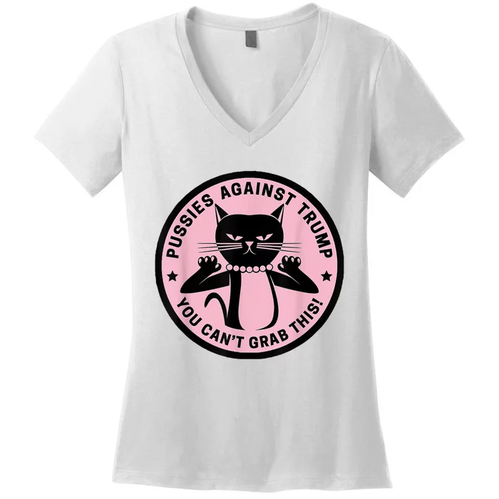 Pussies Against Trump You Can’T Grab This Women's V-Neck T-Shirt