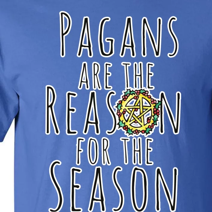 Pagans Are The Reason For The Season Gift Tall T-Shirt