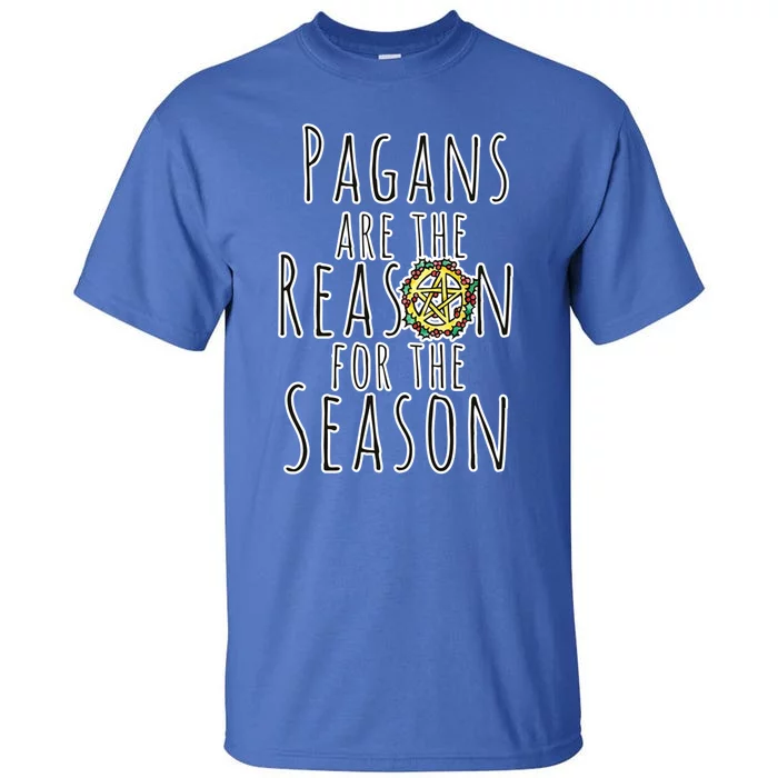 Pagans Are The Reason For The Season Gift Tall T-Shirt