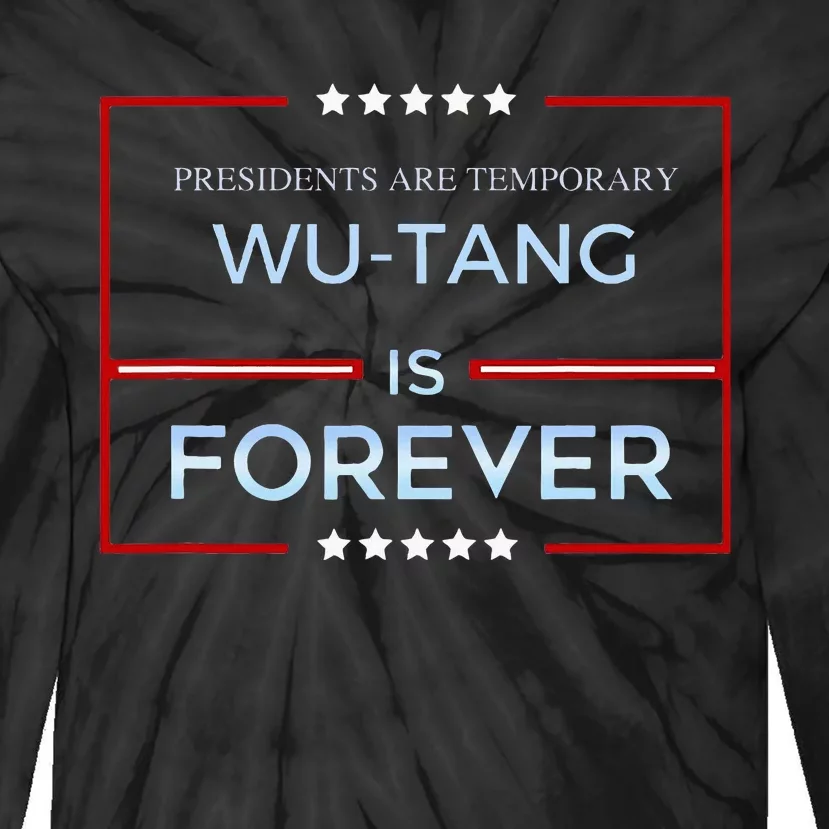 Presidents Are Temporary W.U.T.A.N.G Is Forever Tie-Dye Long Sleeve Shirt