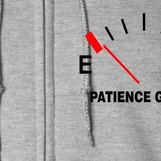 Patience Gauge Nearly Empty Full Zip Hoodie