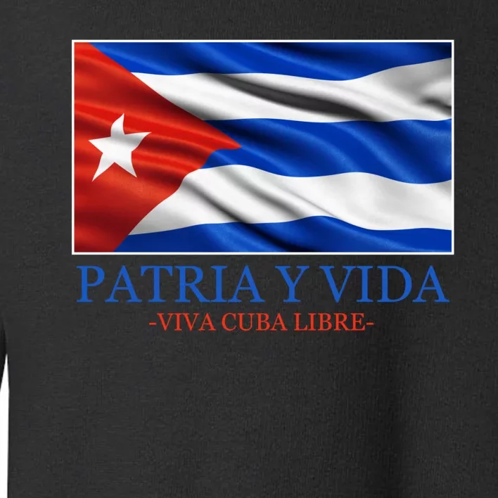 Patria Y Vida Viva Cuba Libre Toddler Sweatshirt