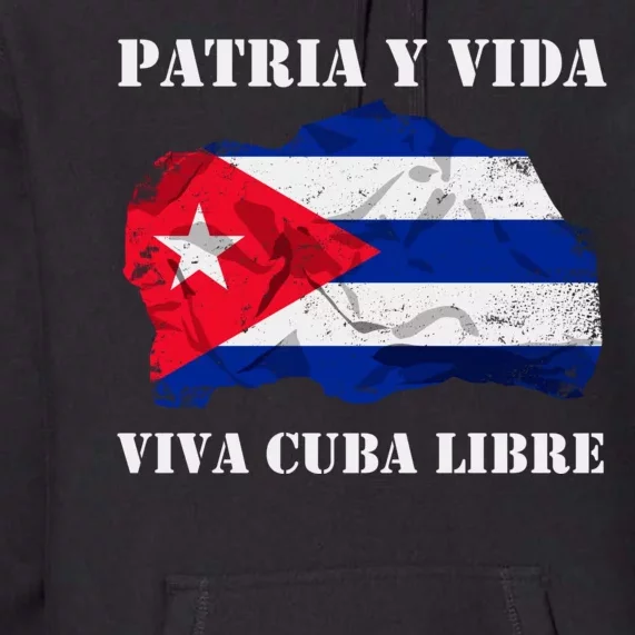 Patria Y Vida Viva Cuba Libre Distressed Cuban Flag Premium Hoodie