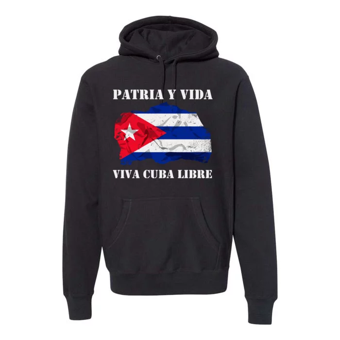 Patria Y Vida Viva Cuba Libre Distressed Cuban Flag Premium Hoodie