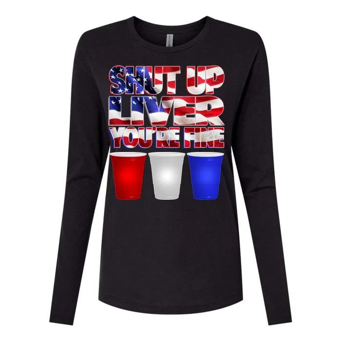 Patriotic Shut Up Liver You're Fine USA Womens Cotton Relaxed Long Sleeve T-Shirt