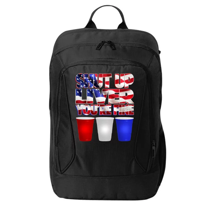 Patriotic Shut Up Liver You're Fine USA City Backpack