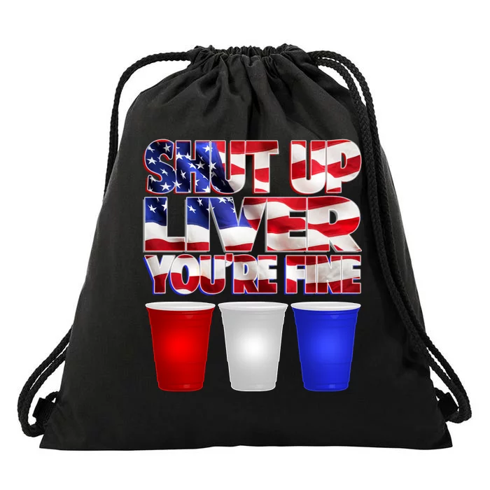 Patriotic Shut Up Liver You're Fine USA Drawstring Bag